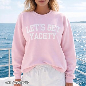 Boat Day Sweatshirt for Women, Nautical Boating Crewneck, Lake Day Outfit, Lets Get Yachty Sweatshirt, Boater Gift, Coastal Boat Sweatshirt image 2