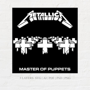 May include: A black and white graphic design with the band name "Metallica" and the album title "Master of Puppets". The design includes white crosses and the text "3 LAYERS SVG | AI | PDF | PSD | PNG".