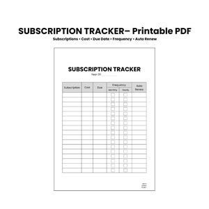 May include: A printable PDF subscription tracker with the title "SUBSCRIPTION TRACKER". The document includes sections for subscription, cost, due date, frequency, and auto-renew. The document is white with black text and grid lines.