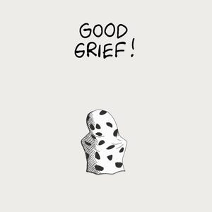 Good Grief!