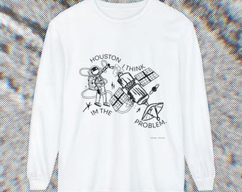 The "Houston... I think I'm the problem...". , Unisex Long Sleeve, Space Lovers, Casual Wear, Unique Graphic Shirt