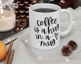 Mug: Coffee Is a Hug in a Mug mug | 11oz ceramic coffee mug, black hand-lettered design