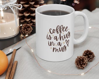 Mug: Coffee Is a Hug in a Mug | 11oz ceramic coffee, Brown hand-lettered design