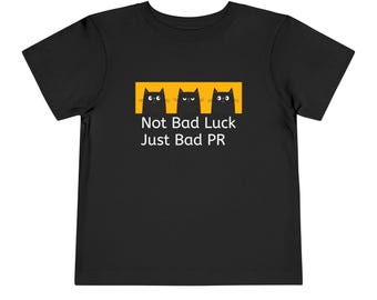 Toddler: Tee Not Bad Luck Just Bad PR | Black Cats Graphic Kids Shirt