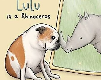 Lulu is a Rhinoceros Children's Book Signed by Author Jason Flom and Illustrator Sophie Corrigan Cute Inclusive Bulldog Kids Picture Book