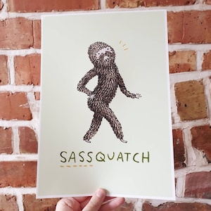 Sassquatch Sassy Bigfoot Sasquatch Signed Fine Art Print
