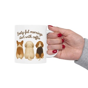 Coffee Lover&#39;s Dog Mug - Booty-ful Mornings, Funny Gift for Pet Owners, Ceramic Cup for Coffee, Tea, Dog Lovers, Free Shipping