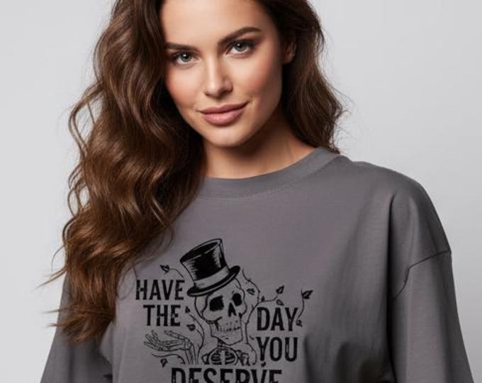 Have the Day You Deserve Graphic Tee | Organic Cotton Unisex T-Shirt
