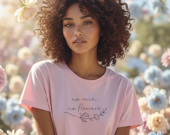 No Rain No Flowers Graphic Tee | Organic Cotton Unisex Shirt