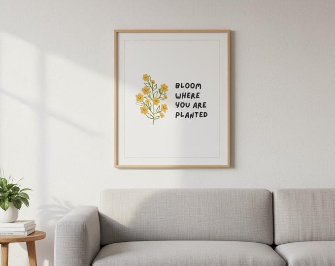 Bloom Where You Are Planted Art Print – Inspirational Typography