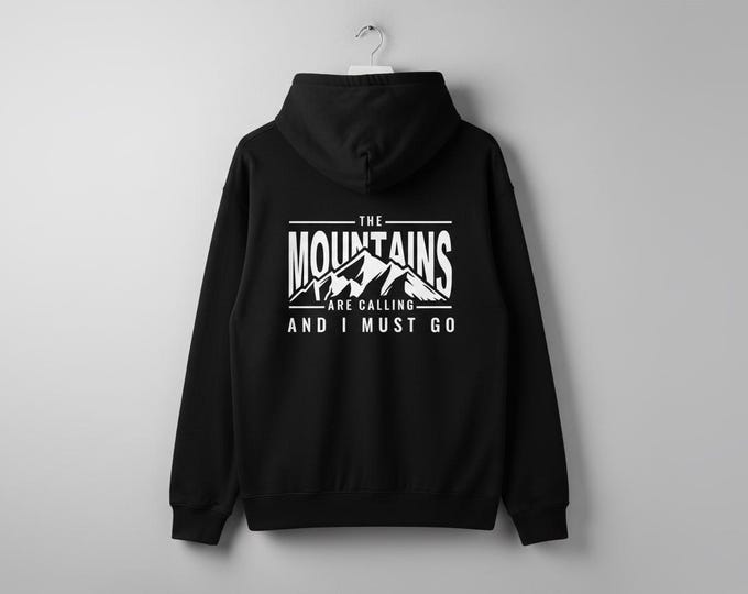 Mountain Quote Hoodie | “The Mountains Are Calling and I Must Go” | Hiking Hoodie | Outdoor Adventure Hoodie | Unisex Adults