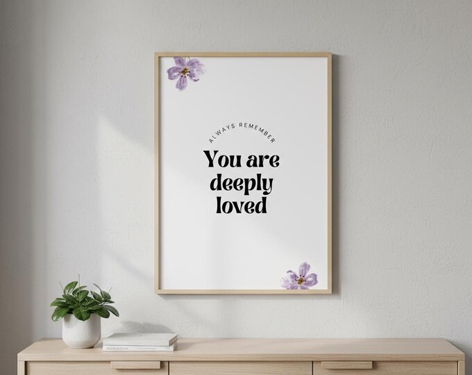 Inspirational Quote Art Print, Always Remember You Are Loved, Typography Print