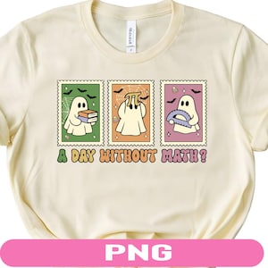 May include: A cream-coloured t-shirt with three ghost illustrations in postage stamp frames. Each ghost holds a book, a pi symbol, and a protractor. The text "A DAY WITHOUT MATH?" is printed below the stamps.