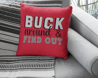 Funny Buck Around And Find Out Pillow, Ohio Gift For Him, College Football, The Buckeye State, Columbus, Alumni Fan