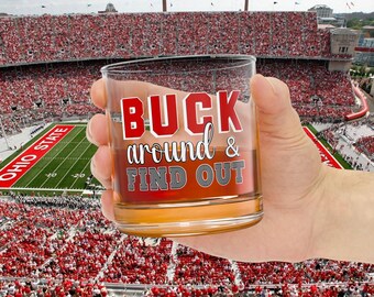 Buck Around And Find Out Ohio State Buckeyes Rocks Glass, Whiskey Glass, Jim Beam, OSU, Ohio State Football, Buckeye Fans, Gift for Him