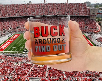 Funny Buck Around And Find Out Ohio State Buckeyes Rocks Glass, Whiskey Glass, Jim Beam, OSU, Ohio State Football, Buckeye Fan, Gift for Him