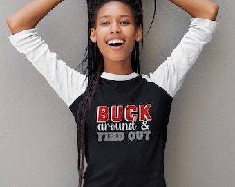 Buck Around And Find Out Funny Ohio State Three Quarter Length Sport Tee, OSU Buckeyes, Ohio Football Fan Gift, Tailgate & Gameday Events