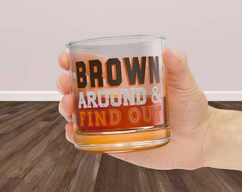 Funny Cleveland Rocks Glass, Ohio Pride, Brown Around & Find Out Glass, Jim Beam Whiskey, Midwest Fan Gift For Him, Buckeye State Lover