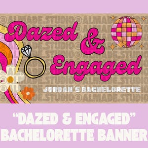 Dazed & Engaged Bachelorette Banner
