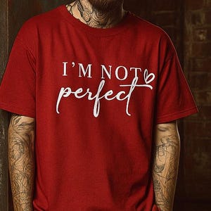 I&#39;m Not Perfect T-Shirt Unisex | Motivational Quote Tee | Positive Affirmation Shirt | Self Love Gift | Casual Inspirational Top