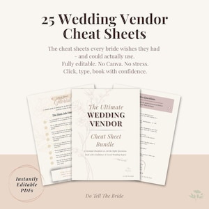 May include: A set of wedding vendor cheat sheets with the text "25 Wedding Vendor Cheat Sheets". The sheets are titled "The Ultimate Wedding Vendor Cheat Sheet Bundle" and "Extra Questions". The text "Instantly Editable PDFs" is also visible.