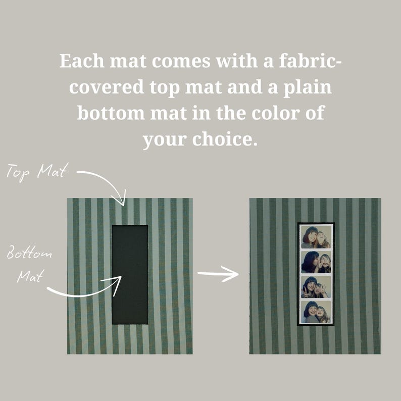 May include: A photo mat with a striped fabric top mat and a plain bottom mat. The image shows the mat with a rectangular opening and a photo strip with four images. The text says "Each mat comes with a fabric-covered top mat and a plain bottom mat in the color of your choice."