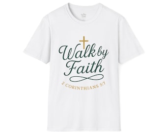 Walk By Faith T-Shirt: Christian Unisex T-shirt