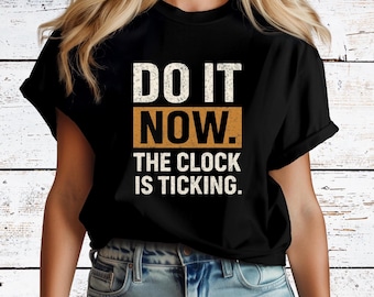 Camiseta "Hazlo ahora", camiseta con frase motivacional, elige entre estilo atrevido o clásico, camiseta unisex