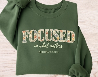 Focused on What Matters Shirt, Christian Sweatshirt, Bible Verse Tee, Easter Shirt