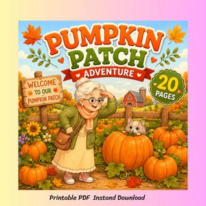 May include: A printable PDF activity book cover titled Pumpkin Patch Adventure featuring an illustration of an elderly person with white hair, glasses, and a green cardigan standing in a pumpkin patch with a small cat and a red barn.