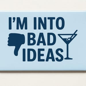 I&#39;m Into Bad Ideas Magnet – Funny Drinking Magnet, Party Humor Gift, Sarcastic Fridge Decor, Alcohol Gag Gift, Bar Cart Magnet