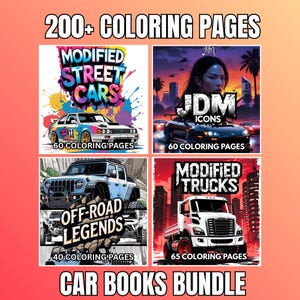 May include: A bundle of car-themed coloring books. The image features four book covers: "Modified Street Cars," "JDM Icons," "Off-Road Legends," and "Modified Trucks." Each cover displays a car illustration and the number of coloring pages. The bundle includes over 200 coloring pages.