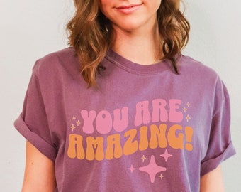 Positive Message Shirt, You Are Amazing, Good Vibes Positivity Tee, 60s Inspired T-Shirt, Comfort Colors Shirt, Spread the Love