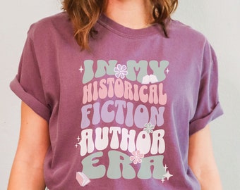 Historical Fiction Author Era Shirt | Author Shirt | Author Gift | Writer Shirt | Writer Gift | Indie Author Gift