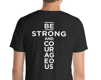 Be Strong and Courageous 2-Sided T-Shirt | Christian Shirt | Bible Verse Shirt | Positive Message Shirt | Message on Back Shirt