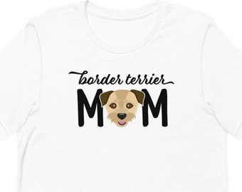 Border Terrier Mom T-Shirt | Border Terrier Gift | Dog Mom Shirt | Border Terrier Lover | Border Terrier Shirt | Mother's Day Gift