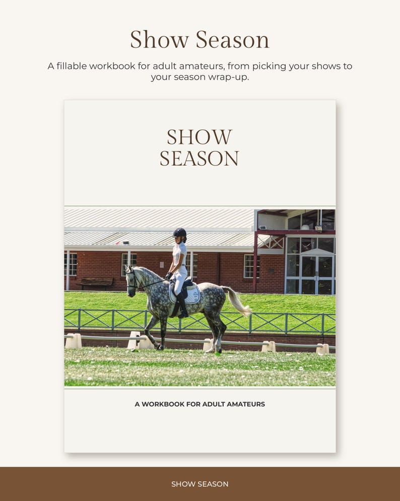 Puede incluir: Un libro de ejercicios blanco titulado Show Season con una fotograf&iacute;a de un jinete sobre un caballo tordo en una pista. El texto dice Show Season y A workbook for adult amateurs. La portada tiene un dise&ntilde;o limpio con texto marr&oacute;n.