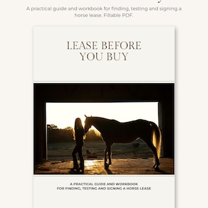Puede incluir: Una guía digital y libro de ejercicios titulado Lease Before You Buy, con la silueta de una persona junto a un caballo en la puerta de un establo al atardecer. El texto incluye el título y el subtítulo A practical guide and workbook for finding, testing and signing a horse lease. Fillable PDF.