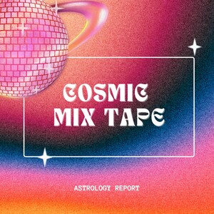 Rapport d'astrologie Cosmic Mix Tape | Lecture du thème astral astrologique | Thème natal | 48 heures de lecture psychique réelle
