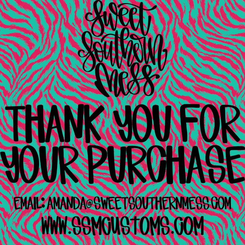 May include: A square card featuring a bright teal and hot pink animal print background. The text reads Sweet Southern Mess, Thank You For Your Purchase, email: amanda@sweetsouthernmess.com, and www.ssmoustoms.com in bold black lettering.