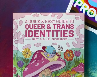 A Quick & Easy Guide to Queer and Trans Identities by Mady G and JR Zuckerberg