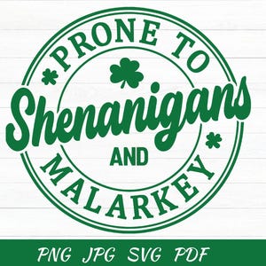 Prone To Shenanigans and Malarkey Svg - St Patricks Day Shirt Svg - Saint Patricks Day Svg - Shamrock -Irish Svg - Cut Files For Cricut
