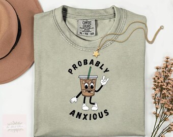 Probably Anxious Iced Coffee Shirt