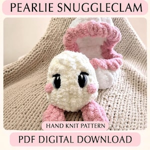 May include: A plush, white, and pink crocheted clam toy with a pearl-like center, featuring large black eyes and pink cheeks. The text PEARLIE SNUGGLECLAM, HAND KNIT PATTERN, and PDF DIGITAL DOWNLOAD are displayed on the image in black lettering.