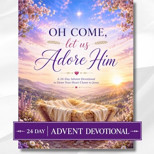 May include: A 24-day Advent devotional book cover featuring a manger filled with straw in a landscape at sunrise. The text reads: OH COME, let us Adore Him, A 24-Day Advent Devotional to Draw Your Heart Closer to Jesus, 24 DAY ADVENT DEVOTIONAL.