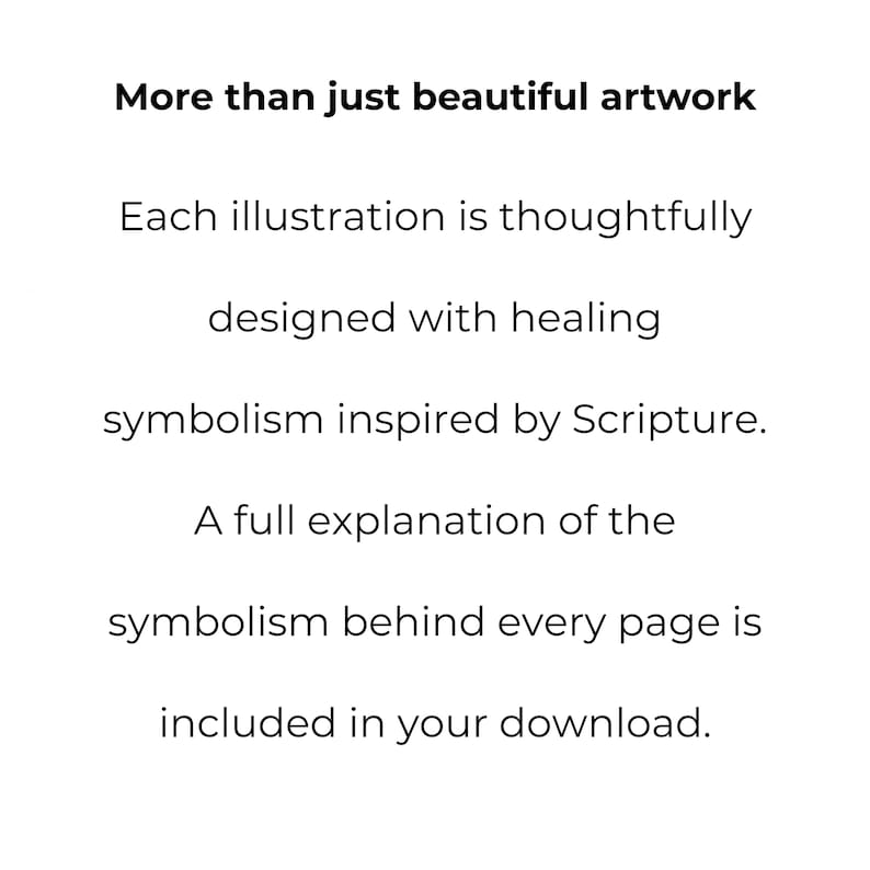 Peut inclure: Un graphique blanc avec du texte noir qui dit : More than just beautiful artwork. Each illustration is thoughtfully designed with healing symbolism inspired by Scripture. A full explanation of the symbolism behind every page is included in your download.