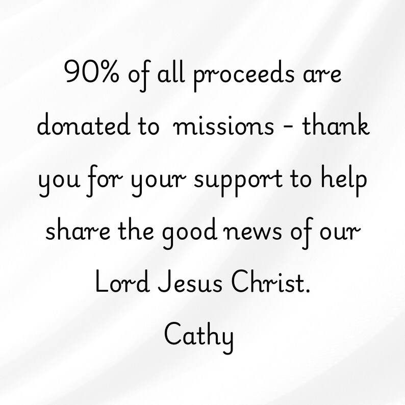 Op de afbeelding: Een witte achtergrond met zwarte tekst die luidt: 90% of all proceeds are donated to missions - thank you for your support to help share the good news of our Lord Jesus Christ. Cathy. De tekst is gecentreerd en in een eenvoudig lettertype.