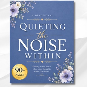 May include: A blue devotional book titled Quieting the Noise Within, featuring white floral illustrations in the corners, gold heart accents, and a gold circular badge on the bottom left corner that states 90+ PAGES in bold black text.