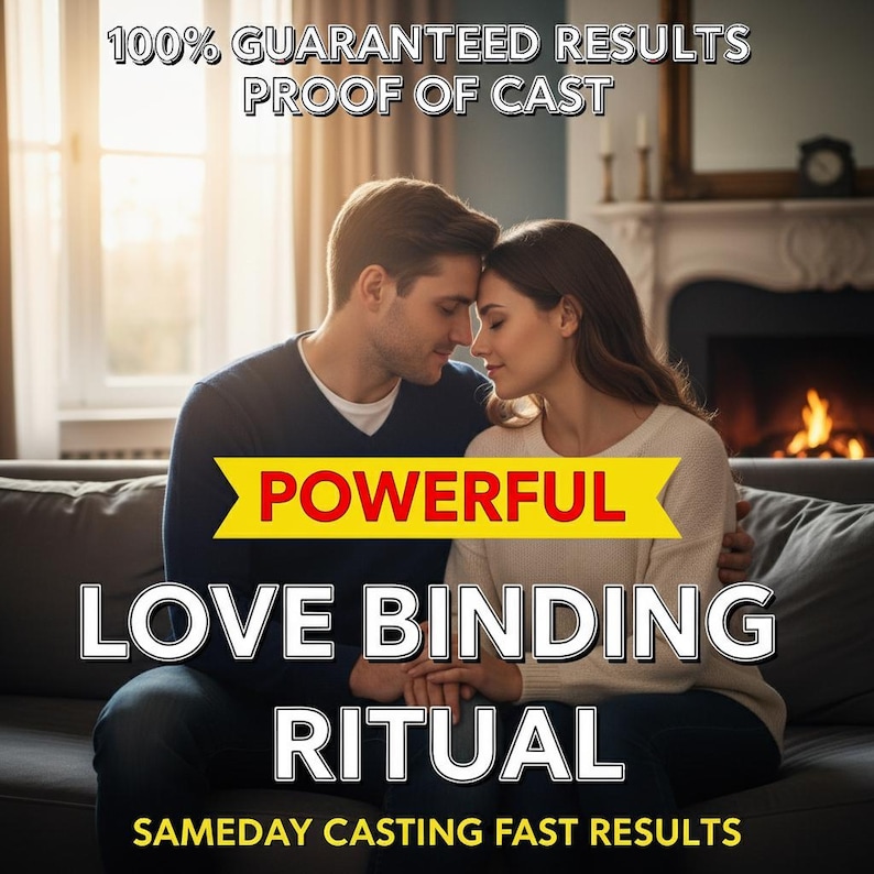 May include: A couple embracing on a sofa, with text overlay. The text includes "100% GUARANTEED RESULTS," "PROOF OF CAST," "POWERFUL," "LOVE BINDING RITUAL," and "SAMEDAY CASTING FAST RESULTS."