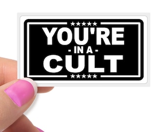 YOU&#39;RE In A CULT - Political Funny Joke Stickers Decals Cheap Bulk Price.